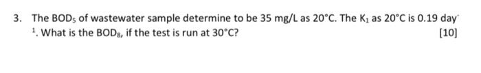 3 The Bod Of Wastewater Sample Determine To Be 35 Mg L As 20 C The K As 20 C Is 0 19 Day What Is The Bods If The 1
