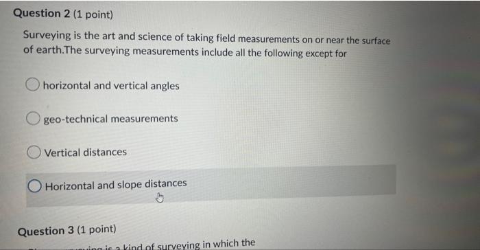 Question 2 1 Point Surveying Is The Art And Science Of Taking Field Measurements On Or Near The Surface Of Earth The 1