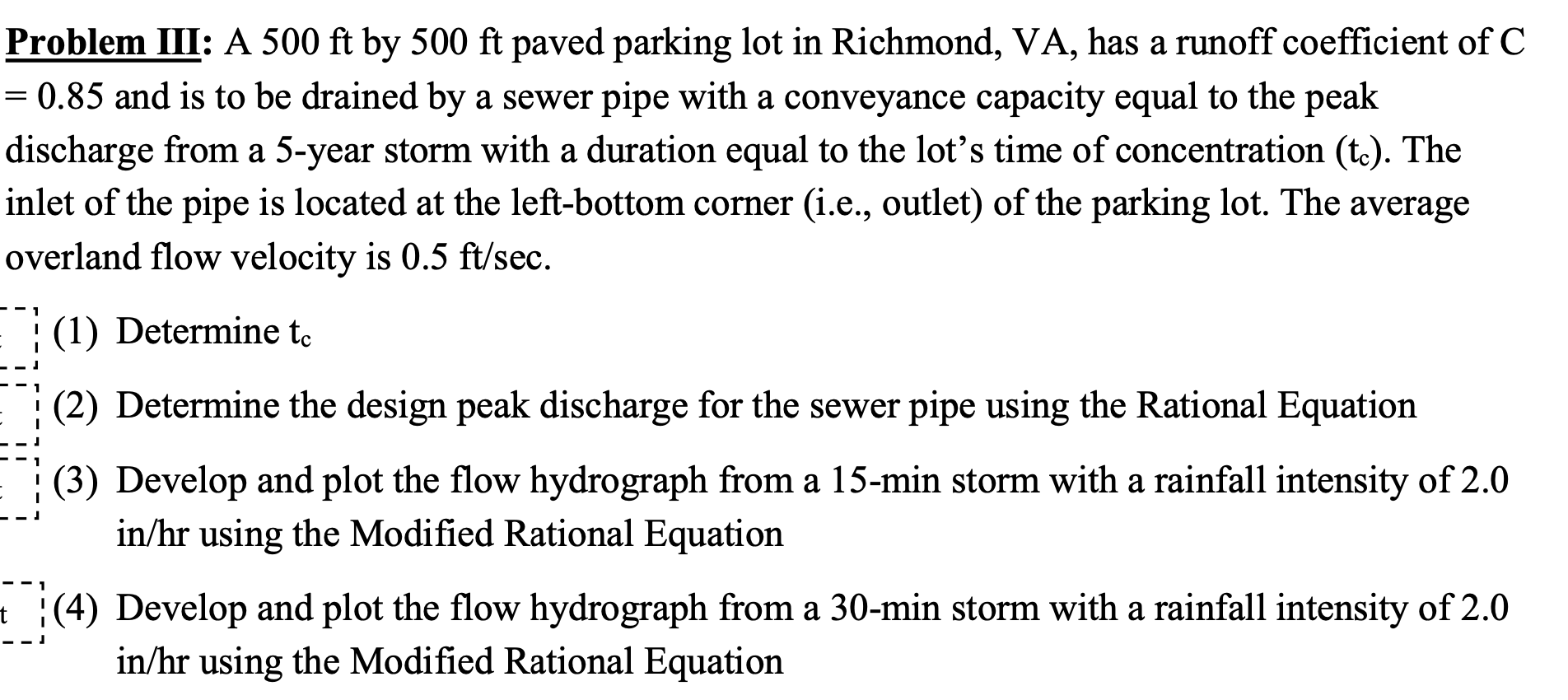 A Problem Iii A 500 Ft By 500 Ft Paved Parking Lot In Richmond Va Has A Runoff Coefficient Of C 0 85 And Is To Be 1