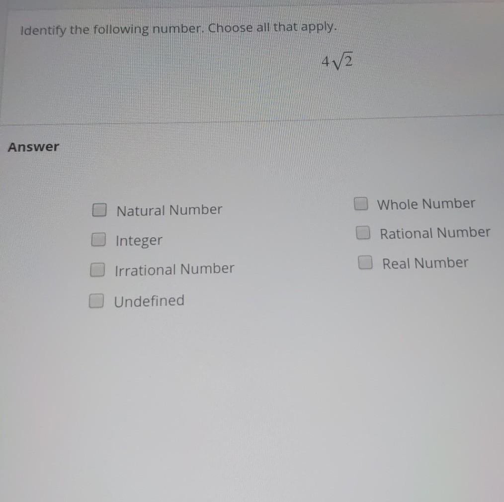 Identify The Following Number Choose All That Apply 42 Answer Natural Number Whole Number Rational Number Integer Real 1