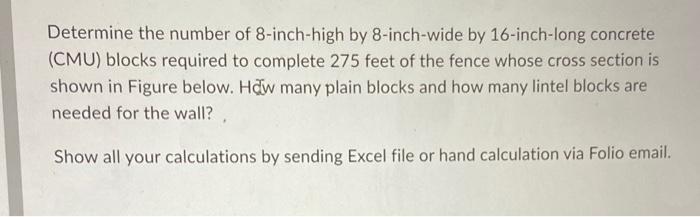 Determine The Number Of 8 Inch High By 8 Inch Wide By 16 Inch Long Concrete Cmu Blocks Required To Complete 275 Feet O 1