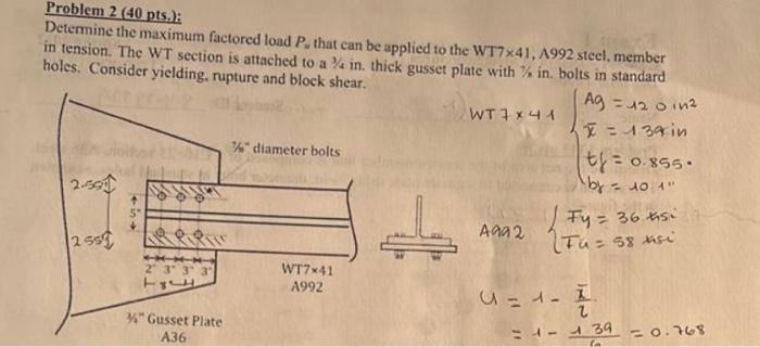 Problem 2 40 Pts Determine The Maximum Factored Load P That Can Be Applied To The Wt7x41 A992 Steel Member In Te 1