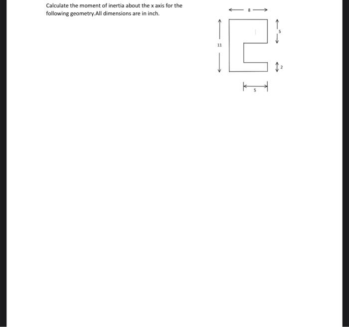 Calculate The Moment Of Inertia About The X Axis For The Following Geometry All Dimensions Are In Inch 12 11 1