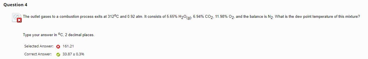 Question 4 The Outlet Gases To A Combustion Process Exits At 312 C And 0 92 Atm It Consists Of 5 65 H O G 6 94 Co2 1