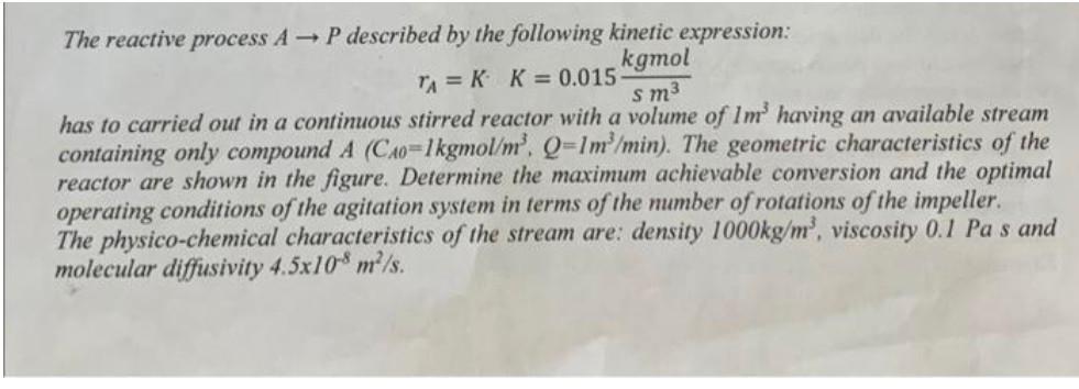 The Reactive Process Ap Described By The Following Kinetic Expression Ta K K 0 015 Kgmol Sm Has To Carried Out In 1