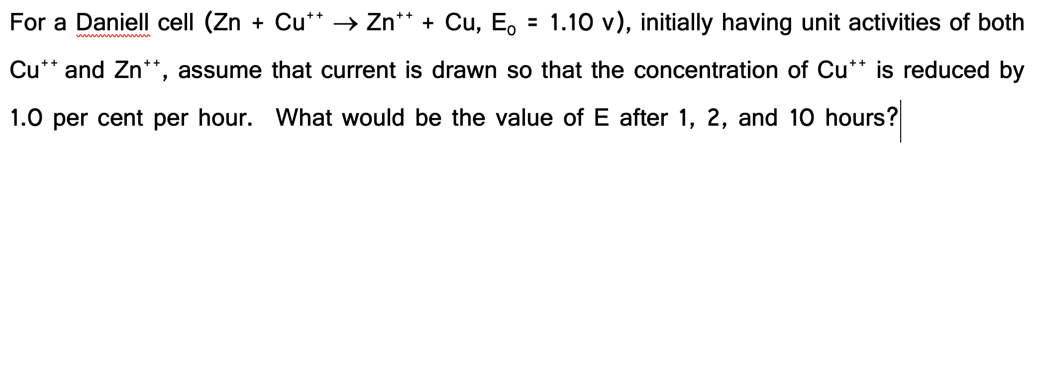 For A Daniell Cell Zn Cu Zn Cu E 1 10 V Initially Having Unit Activities Of Both Cu And Zn 1