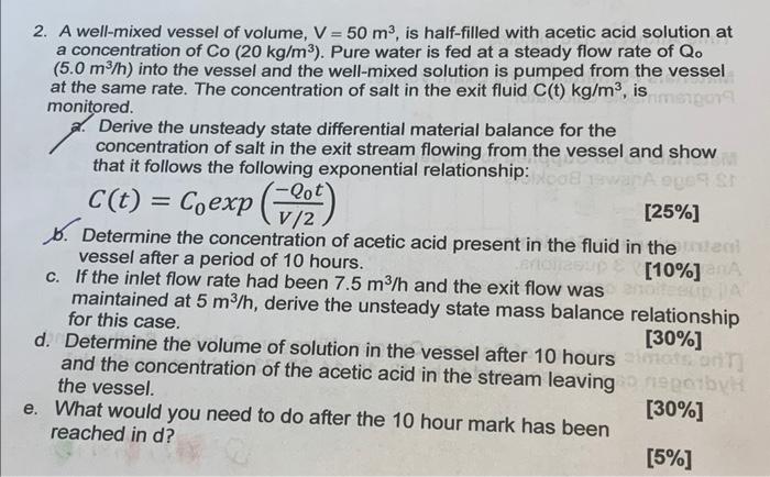 2 A Well Mixed Vessel Of Volume V 50 M Is Half Filled With Acetic Acid Solution At A Concentration Of Co 20 Kg M 1