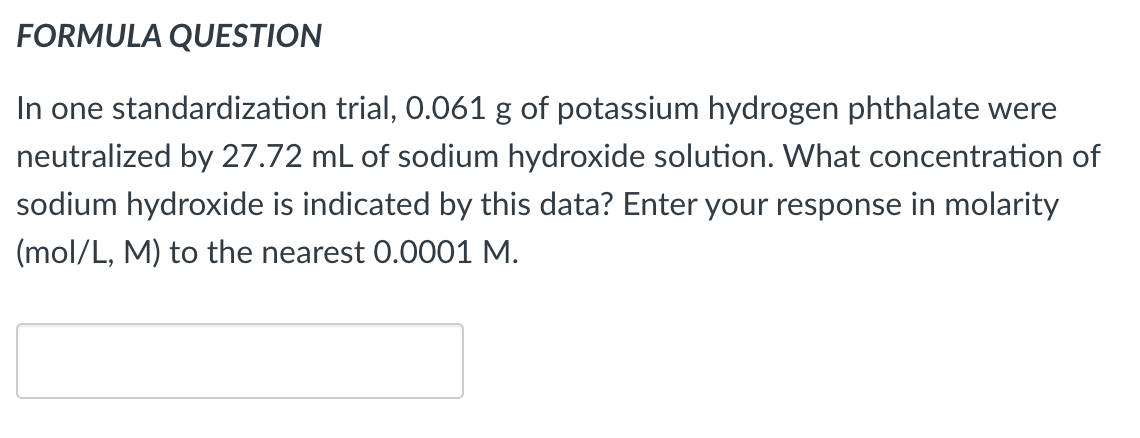 Formula Question In One Standardization Trial 0 061 G Of Potassium Hydrogen Phthalate Were Neutralized By 27 72 Ml Of S 1