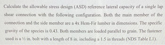 Calculate The Allowable Stress Design Asd Reference Lateral Capacity Of A Single Lap Shear Connection With The Followi 1