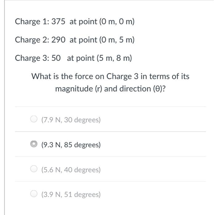 Charge 1 375 At Point 0 M 0 M Charge 2 290 At Point 0 M 5 M Charge 3 50 At Point 5 M 8 M What Is The Force O 1