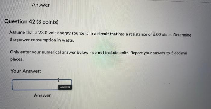 Answer Question 42 3 Points Assume That A 23 0 Volt Energy Source Is In A Circuit That Has A Resistance Of 6 00 Ohms 1