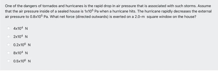 One Of The Dangers Of Tornados And Hurricanes Is The Rapid Drop In Air Pressure That Is Associated With Such Storms Ass 1