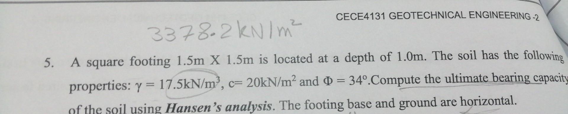 Cece4131 Geotechnical Engineering 2 3378 2 Kn M 5 A Square Footing 1 5m X 1 5m Is Located At A Depth Of 1 0m The S 1