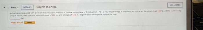 My Notes 9 1 Points Details Sercp11 11 5 P 045 A Steam Pipe Is Covered Wits 1 50 On Thick Insulating Material Of T 1