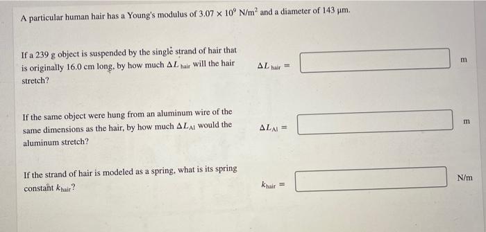 A Particular Human Hair Has A Young S Modulus Of 3 07 X 10 N M And A Diameter Of 143 Um If A 239 G Object Is Suspende 1