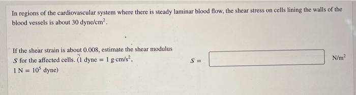 In Regions Of The Cardiovascular System Where There Is Steady Laminar Blood Flow The Shear Stress On Cells Lining The W 1
