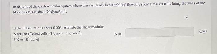 In Regions Of The Cardiovascular System Where There Is Steady Laminar Blood Flow The Shear Stress On Cells Lining The W 1