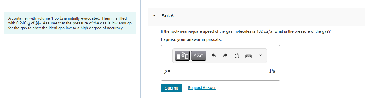 A Container With Volume 1 56 L Is Initially Evacuated Then It Is Filled With 0 246 G Of N Assume That The Pressure Of 1