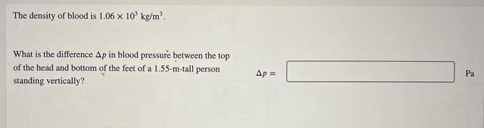 The Density Of Blood Is 1 06 X 10 Kg M What Is The Difference Ap In Blood Pressure Between The Top Of The Head And Bo 1