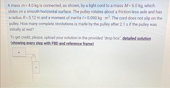 A Mass M 4 0 Kg Is Connected As Shown By A Light Cord To A Mass M 6 0 Kg Which Slides On A Smooth Horizontal Surfa 1