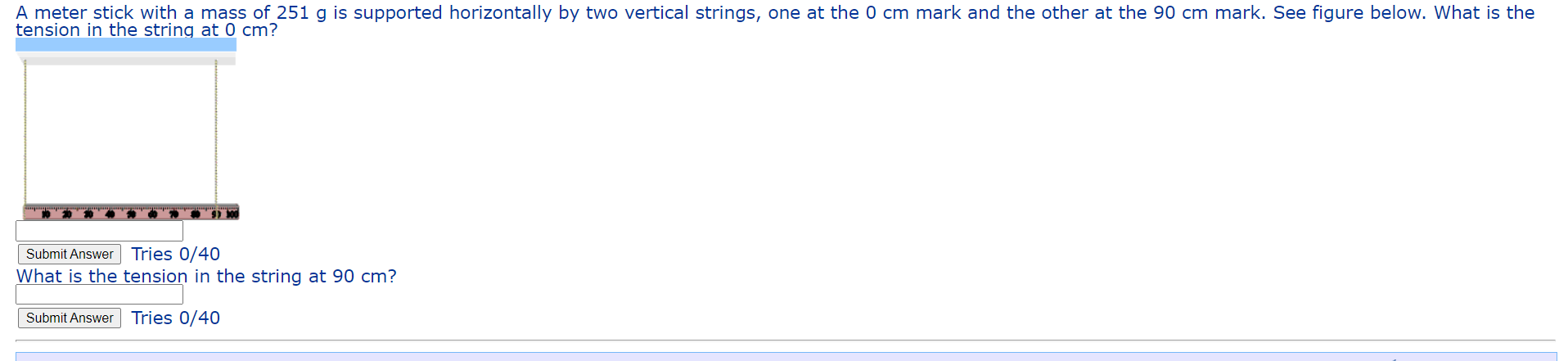 A Meter Stick With A Mass Of 251 G Is Supported Horizontally By Two Vertical Strings One At The 0 Cm Mark And The Other 1