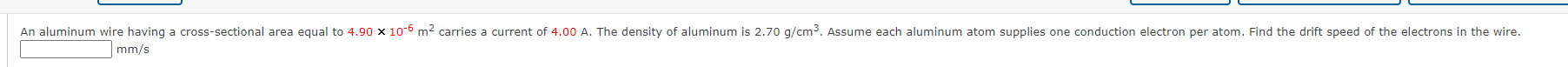 An Aluminum Wire Having A Cross Sectional Area Equal To 4 90 X 10 6 M Carries A Current Of 4 00 A The Density Of Alumi 1