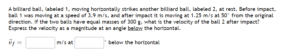 A Billiard Ball Labeled 1 Moving Horizontally Strikes Another Billiard Ball Labeled 2 At Rest Before Impact Ball 1 1