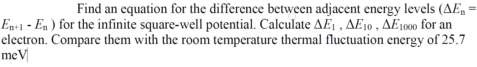 Find An Equation For The Difference Between Adjacent Energy Levels Aen En 1 En For The Infinite Square Well Potenti 1