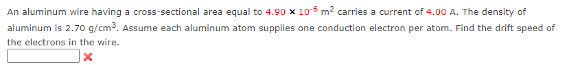 An Aluminum Wire Having A Cross Sectional Area Equal To 4 90 X 10 6 M Carries A Current Of 4 00 A The Density Of Alumi 1