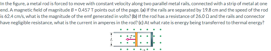 In The Figure A Metal Rod Is Forced To Move With Constant Velocity Along Two Parallel Metal Rails Connected With A Str 1