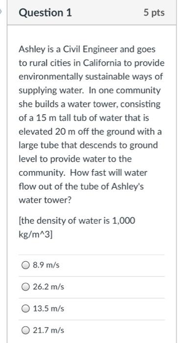 Question 1 Ashley Is A Civil Engineer And Goes To Rural Cities In California To Provide Environmentally Sustainable Ways 1