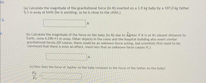 Es K A Calculate The Magnitude Of The Gravitational Force In N Exerted On A 3 9 Kg Baby By A 107 0 Kg Father 0 3 M 1