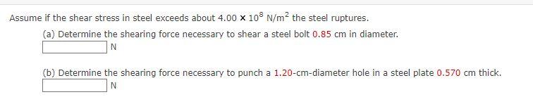 Assume If The Shear Stress In Steel Exceeds About 4 00 X 108 N M The Steel Ruptures A Determine The Shearing Force N 1