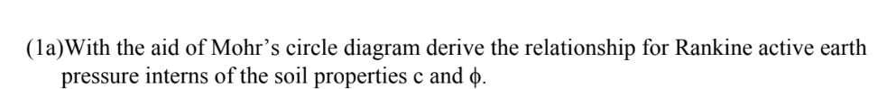 La With The Aid Of Mohr S Circle Diagram Derive The Relationship For Rankine Active Earth Pressure Interns Of The Soil 1