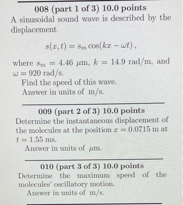 008 Part 1 Of 3 10 0 Points A Sinusoidal Sound Wave Is Described By The Displacement S X T Sm Cos Kx Wt Where 1