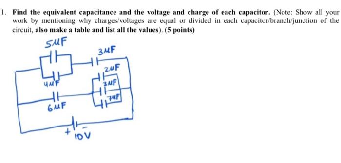 1 Find The Equivalent Capacitance And The Voltage And Charge Of Each Capacitor Note Show All Your Work By Mentioning 1