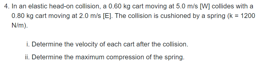 4 In An Elastic Head On Collision A 0 60 Kg Cart Moving At 5 0 M S W Collides With A 0 80 Kg Cart Moving At 2 0 M S 1