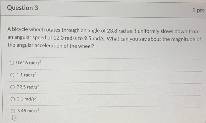 Question 3 A Bicycle Wheel Rotates Through An Angle Of 23 8 Rad As It Uniformly Slows Down From An Angular Speed Of 12 0 1