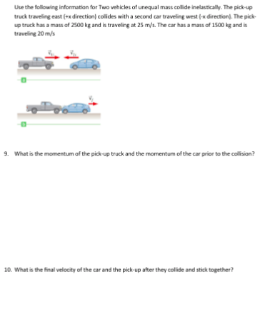 Use The Following Information For Two Vehicles Of Unequal Mass Collide Inelastically The Pick Up Truck Traveling East 1