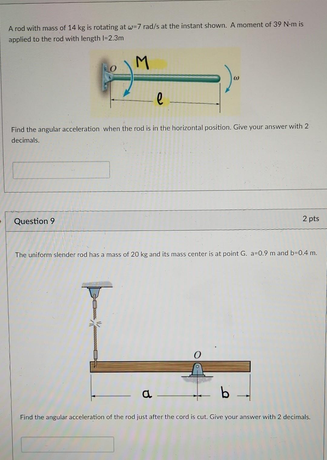 A Rod With Mass Of 14 Kg Is Rotating At W 7 Rad S At The Instant Shown A Moment Of 39 N M Is Applied To The Rod With Le 1
