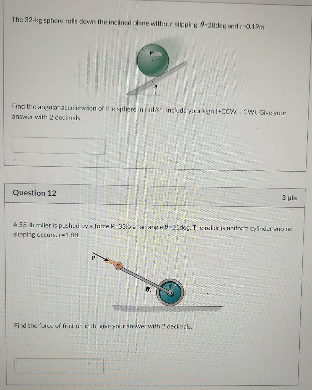 The 32 Kg Sphere Rolls Down The Inclined Plane Without Slipping 0 28deg And R 0 19m Find The Angular Acceleration Of Th 1