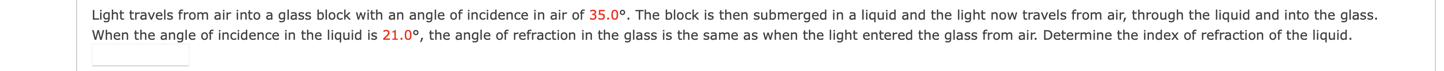Light Travels From Air Into A Glass Block With An Angle Of Incidence In Air Of 35 0 The Block Is Then Submerged In A L 1