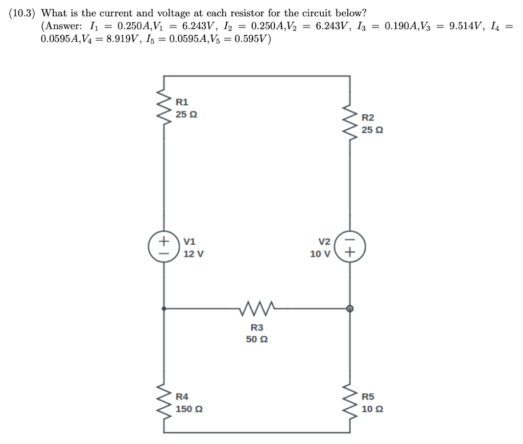 10 3 What Is The Current And Voltage At Each Resistor For The Circuit Below Answer I 0 250a V 6 243v I 0 1