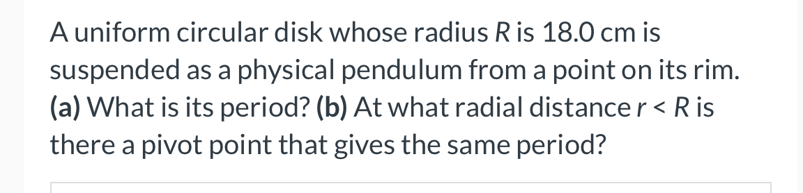 A Uniform Circular Disk Whose Radius R Is 18 0 Cm Is Suspended As A Physical Pendulum From A Point On Its Rim A What 1