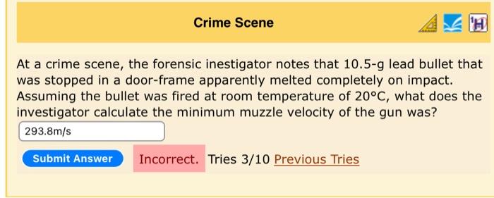 Crime Scene H At A Crime Scene The Forensic Inestigator Notes That 10 5 G Lead Bullet That Was Stopped In A Door Frame 1