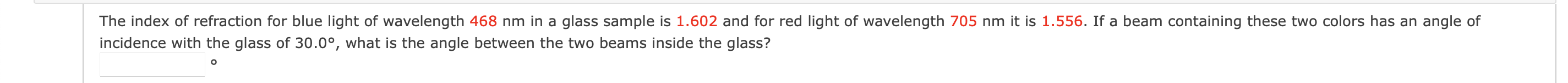 The Index Of Refraction For Blue Light Of Wavelength 468 Nm In A Glass Sample Is 1 602 And For Red Light Of Wavelength 7 1