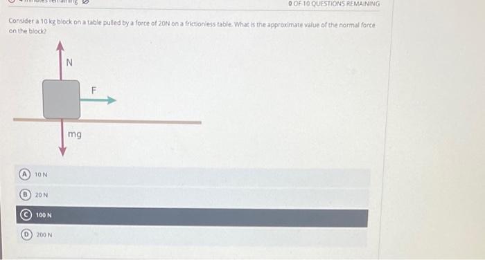 Consider A 10 Kg Block On A Table Pulled By A Force Of 20n On A Frictionless Table What Is The Approximate Value Of The 1