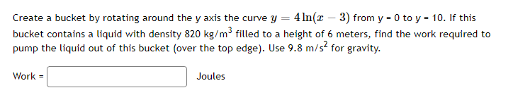 Create A Bucket By Rotating Around The Y Axis The Curve Y 4 Ln X 3 From Y 0 To Y 10 If This Bucket Contains A 1