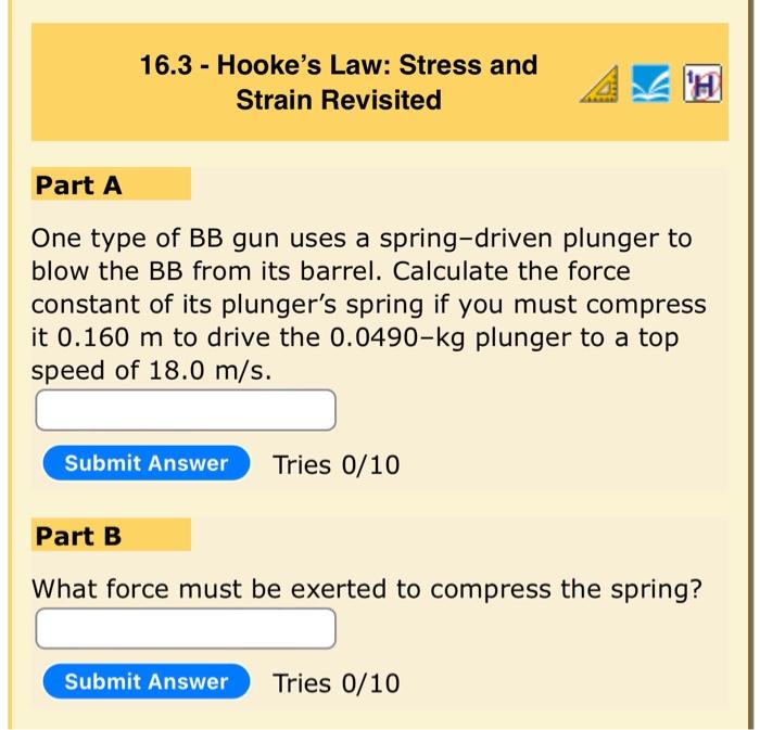 16 3 Hooke S Law Stress And Strain Revisited Part A One Type Of Bb Gun Uses A Spring Driven Plunger To Blow The Bb Fr 1