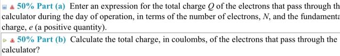 Problem 3 8 1 X 1020 Electrons Move Through A Pocket Calculator During A Particular Day S Operation 50 Part A Ente 2